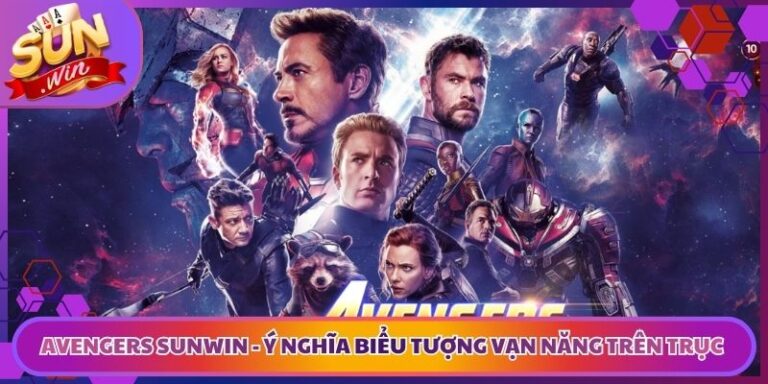 Avengers Sunwin - Ý Nghĩa Biểu Tượng Vạn Năng Trên Trục