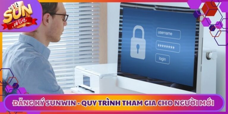 Đăng Ký Sunwin - Quy Trình Tham Gia Cho Người Mới