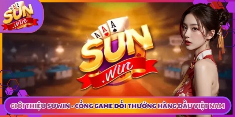 Giới Thiệu Suwin - Cổng Game Đổi Thưởng Hàng Đầu Việt Nam