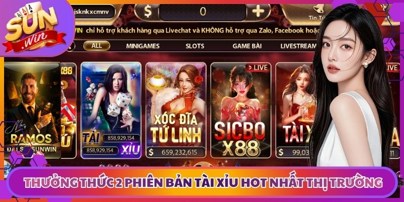 Thưởng thức 2 phiên bản tài xỉu hot nhất thị trường