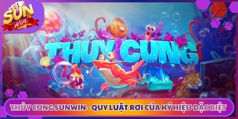 Thủy Cung Sunwin - Quy Luật Rơi Của Ký Hiệu Đặc Biệt